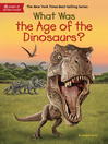 Cover image for What Was the Age of the Dinosaurs?